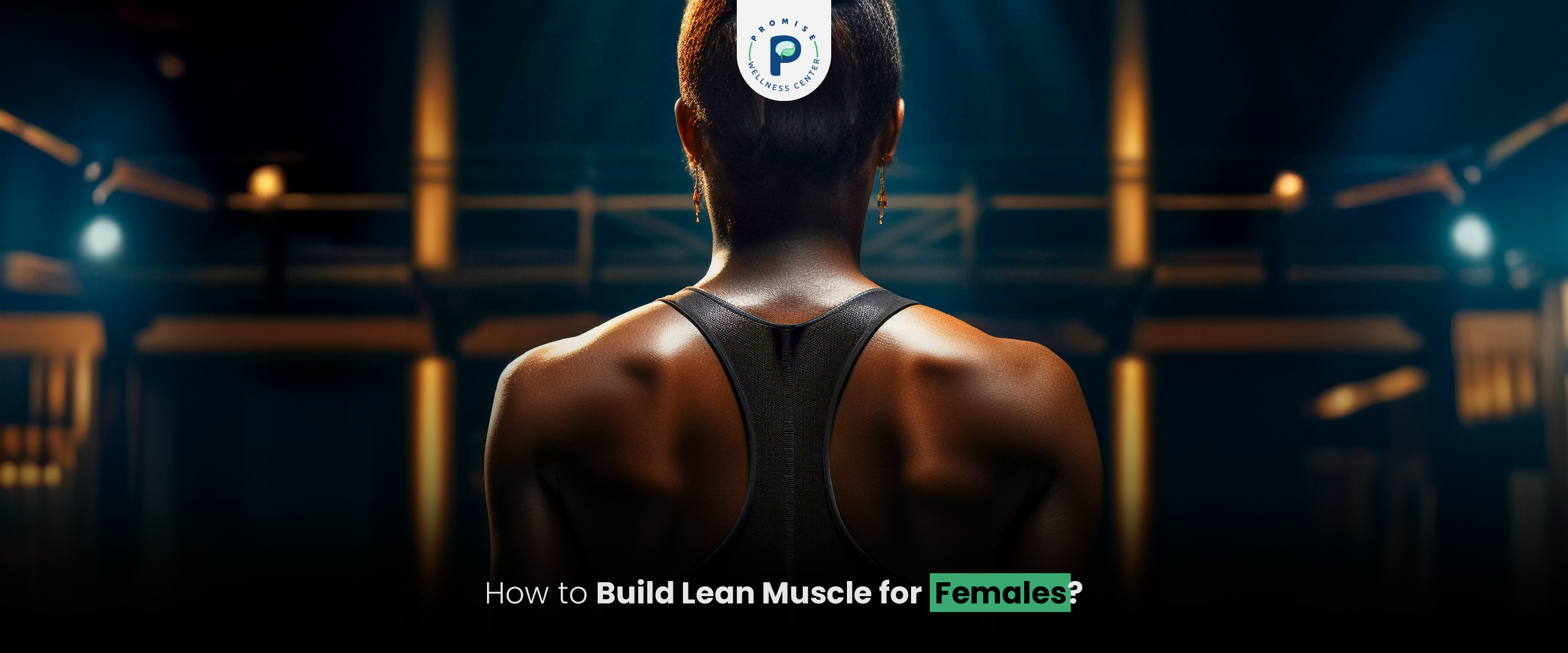 How to Build Lean Muscle for Females